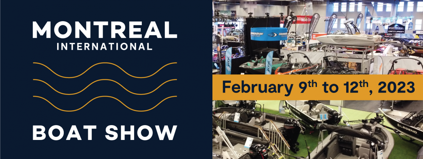Montreal’s International Boat Show – February 9th-12th, 2023